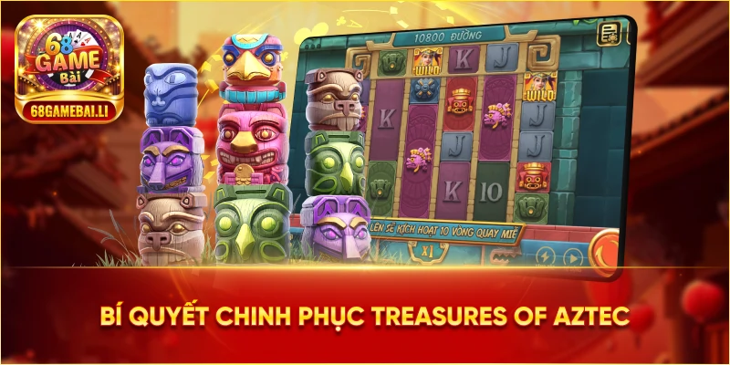Bí quyết chinh phục Treasures of Aztec