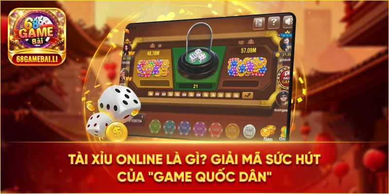 Tài xỉu online là gì? Giải mã sức hút của "Game quốc dân"